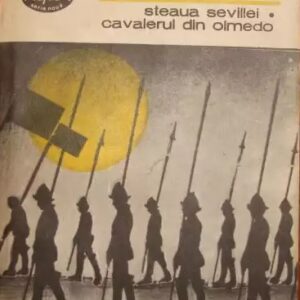 Lope de Vega Steaua Sevillei. Cavalerul din Olmedo