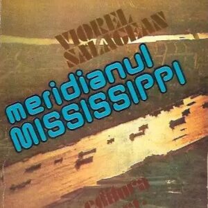 Viorel Sălăgean - Meridianul Mississippi