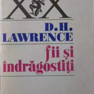 D. H. Lawrence - Fii și îndrăgostiți