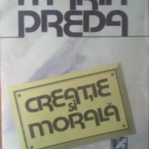 Marin Preda - Creație și morală