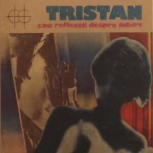 Jiri Marek – Tristan sau Reflecții despre iubire