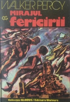 Walker PErcy - Mirajul fericirii