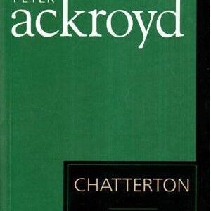 Peter Ackroyd - Chatterton