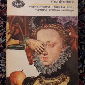 Henri de Montherlant - Regina moartă/Războiul civil/Maestrul Ordinului Santiago