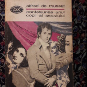 Alfred de Musset - Confesiunea unui copil al secolului