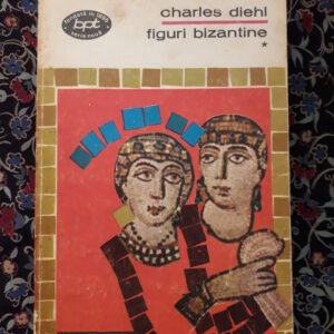 Charles Diehl - Figuri bizantine