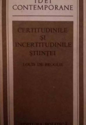 328. De Broglie Incertitudinile si certitudinile