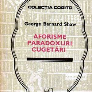 George Bernard Shaw - Aforisme Paradoxuri Cugetări