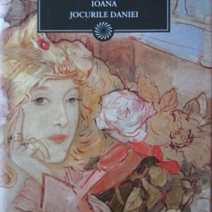 Anton Holban - O moarte care nu dovedește nimic. Jocurile Daniei. Ioana
