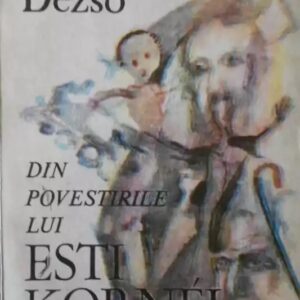 Dezso Kosztolányi - Din povestirile lui Esti Kornel