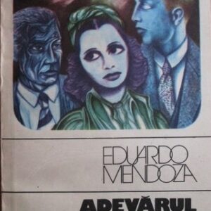 Eduardo Mendoza - Adevărul despre cazul Mendoza