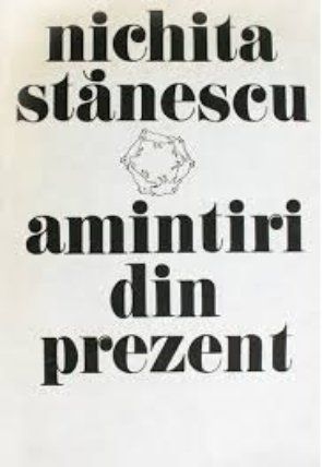 Nichita Stanescu Amintiri din prezent