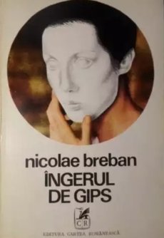 Nicolae Breban - Ingerul de gips