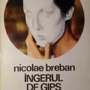 Nicolae Breban - Îngerul de ghips