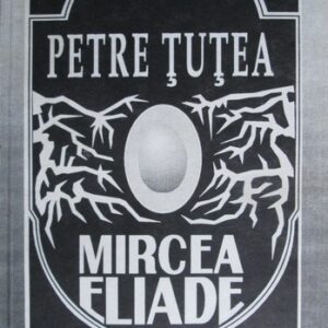 Petre Țuțea - Mircea Eliade