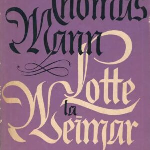 Thomas Mann - Lotte la Weimar