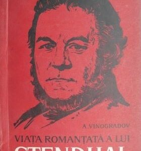 A. Vinogradov - Viața romanțată a lui Stendhal