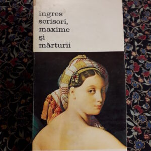 Ingres - Scrisori, maxime și mărturii