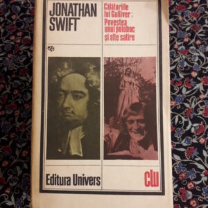 Jonathan Swift - Călătoriile lui Gulliver. Povestea unui poloboc și alte satire