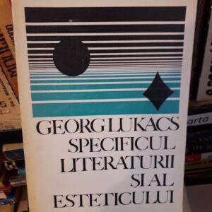 Georg Lukacs - Specificul literaturii și al esteticului