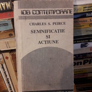 Charles Peirce - Semnificație și acțiune