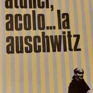Oliver Lustig - Aunci, acolo ... la Auschwitz