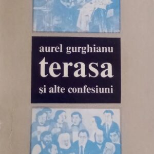 Aurel Gurghianu - Terasa si alte confesiuni