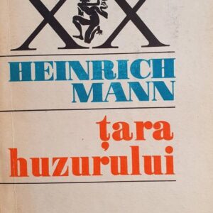 Heinrich Mann - Tara huzurului (un roman din lumea buna)