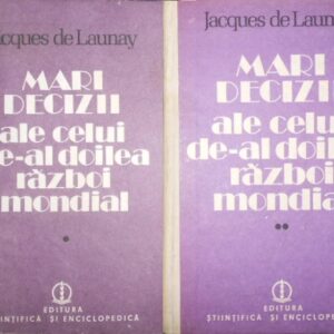 Jacques de Launay - Marile decizii ale celui de-al doilea Razboi Mondial