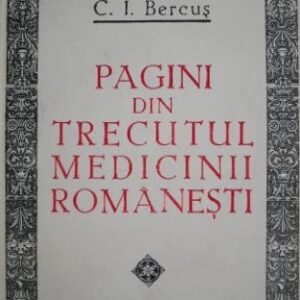 C. I. Bercus - Pagini din trecutul medicinii romanesti
