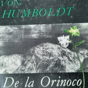 Alexander von Humboldt - De la Orinoco la Amazon