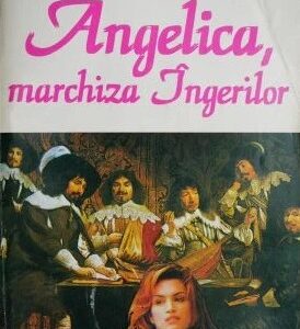 Anne si Serge Golon - Angelica, marchiza ingerilor