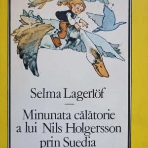 Selma Lagerlof - Minunata calatorie a lui Nils Holgersson prin Suedia