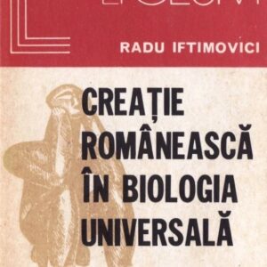 Radu Iftimovici - Creatie romaneasca in biologia universala