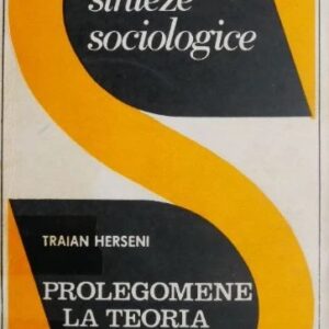 Traian Herseni - Prolegomene la teoria sociologica
