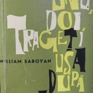 William Saroyan - Unu, doi, trageti usa dupa voi