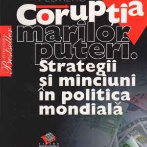 Miguel Pedrero - Coruptia marilor puteri. Stategii si politici in politica mondiala