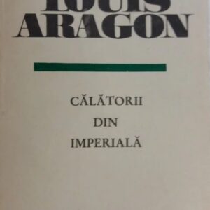 Louis Aragon - Calatorii din Imperiala