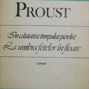 Marcel Proust - La umbra fetelor in floare