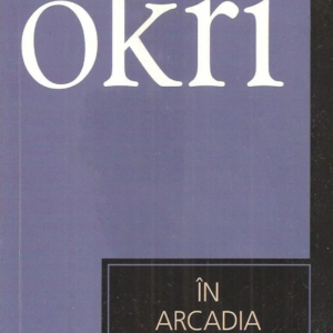 Ben Okri - In Arcadia