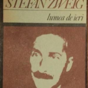 Stefan Zweig - Lumea de ieri