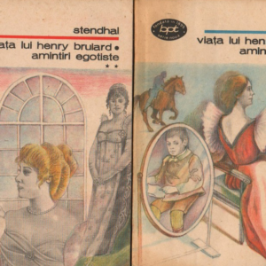 Stendhal - Viata lui Henry Brulard. Amintiri egotiste