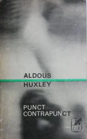 Aldous Huxley - Punct. Contrapunct